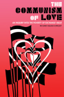 The Communism of Love: An Inquiry Into the Poverty of Exchange Value By Richard Gilman-Opalsky Cover Image