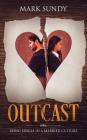 Outcast: Being Single in a Married Culture By Mark L. Sundy Cover Image