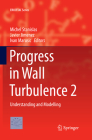 Progress in Wall Turbulence 2: Understanding and Modelling (ERCOFTAC #23) By Michel Stanislas (Editor), Javier Jimenez (Editor), Ivan Marusic (Editor) Cover Image