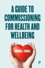 A Guide to Commissioning for Health and Wellbeing Cover Image