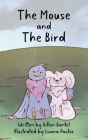 The Mouse and The Bird By Dillon Bantel, Luana Pastor (Illustrator) Cover Image
