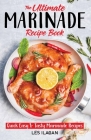 The Ultimate MARINADE RECIPE BOOK By Les Ilagan Cover Image