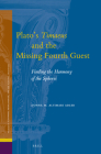 Plato's Timaeus and the Missing Fourth Guest: Finding the Harmony of the Spheres (Studies in Platonism #21) By Donna M. Altimari Adler Cover Image