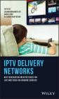 Iptv Delivery Networks: Next Generation Architectures for Live and Video-On-Demand Services By Suliman Mohamed Fati (Editor), Saiful Azad (Editor), Al-Sakib Khan Pathan (Editor) Cover Image