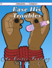 Ease His Troubles (Queering Consent) By S. Park Cover Image