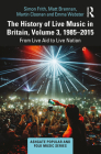 The History of Live Music in Britain, Volume III, 1985-2015: From Live Aid to Live Nation (Ashgate Popular and Folk Music) Cover Image