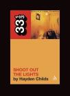 Shoot Out the Lights (33 1/3 #58) By Hayden Childs Cover Image