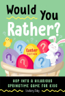 Would You Rather? Easter Edition: Hop into a Hilarious Springtime Game for Kids By Lindsey Daly Cover Image