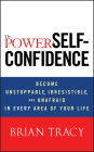The Power of Self-Confidence By Brian Tracy Cover Image