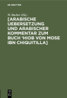 [Arabische Uebersetzung Und Arabischer Kommentar Zum Buch 'Hiob Von Mose Ibn Chiquitilla] By W. Bacher (Editor) Cover Image