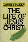 The Life of Jesus Christ (Stalker Trilogy Series) Cover Image