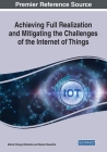 Achieving Full Realization and Mitigating the Challenges of the Internet of Things Cover Image