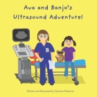 Ava and Banjo's Ultrasound Adventure! By Orianne Pearlman Cover Image