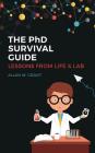 The PhD Survival Guide: Lessons from Life and Lab By Allan M. Grant Cover Image
