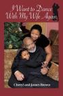 I Want to Dance with My Wife Again By Cheryl Brown, James Brown Cover Image