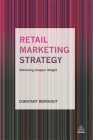 Retail Marketing Strategy: Delivering Shopper Delight By Constant Berkhout Cover Image