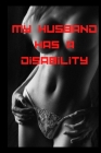 My husband has a disability: bdsm, cuckold, wife, husband, double, triple, rough By Temmy Smith Cover Image