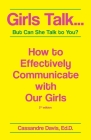Girls Talk...But Can She Talk to You?: How to Effectively Communicate With Our Girls. By Cassandre Davis Cover Image