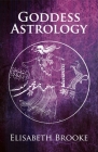 Goddess Astrology By Elisabeth Brooke Cover Image