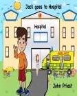 Jack goes to Hospital By John Priest Cover Image