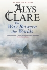 The Way Between the Worlds (Aelf Fen Mystery #4) By Alys Clare Cover Image
