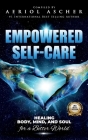 Empowered Self-Care: Healing Body, Mind and Soul for a Better World Cover Image