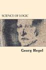 Science of Logic By Georg Wilhelm Friedrich Hegel Cover Image