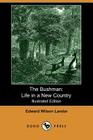 The Bushman: Life in a New Country By Edward Wilson Landor Cover Image