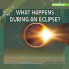 What Happens During an Eclipse? By Jennifer Lombardo Cover Image
