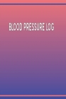 Blood Pressure Log: Logbook for Basic Tracking & Monitoring of BP Readings - Abstract Gradient Cover Image