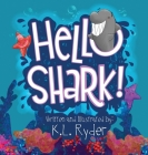 Hello Shark By K. L. Ryder Cover Image