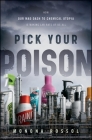 Pick Your Poison: How Our Mad Dash to Chemical Utopia Is Making Lab Rats of Us All Cover Image