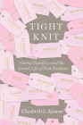 Tight Knit: Global Families and the Social Life of Fast Fashion By Elizabeth L. Krause Cover Image