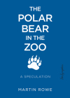 The Polar Bear in the Zoo: A Speculation Cover Image