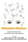 Methylation Madness: Insight into Biochemical and Personal Lives of Hypermethylators By Dr Terence Dulin, Michelle Anglisano Cover Image