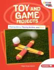 Toy and Game Projects: Making Slime, Flipping Bottles, and More By Megan Borgert-Spaniol Cover Image