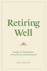 Retiring Well: Strategies for Finding Balance, Setting Priorities, and Glorifying God Cover Image