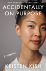 Accidentally on Purpose By Kristen Kish Cover Image