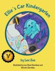 Ellie's Car Kindergarten By Lee Zee, Lee Reed Zarnikau (Illustrator), Brooke Zarnikau (Illustrator) Cover Image