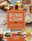 Beehive Alchemy: Projects and recipes using honey, beeswax, propolis, and pollen to make soap, candles, creams, salves, and more Cover Image