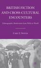 British Fiction and Cross-Cultural Encounters: Ethnographic Modernism from Wells to Woolf By C. Snyder Cover Image