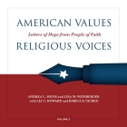 American Values, Religious Voices, Volume 2: Letters of Hope from People of Faith By Andrea Weiss (Editor), Lisa Weinberger (Editor) Cover Image
