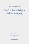 The Crucible of Religion in Late Antiquity: Selected Essays By Guy G. Stroumsa Cover Image