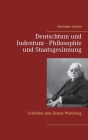 Deutschtum und Judentum - Philosophie und Staatsgesinnung: Schriften zum Ersten Weltkrieg By Hermann Cohen Cover Image