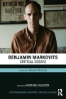 Benjamin Markovits: Critical Essays (Contemporary Writers) By Michael Kalisch (Editor) Cover Image