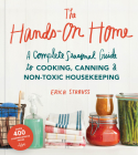 The Hands-On Home: A Seasonal Guide to Cooking, Preserving & Natural Homekeeping By Erica Strauss, Charity Burggraaf (Photographs by) Cover Image