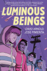 Luminous Beings By David Arnold, Jose Pimienta (Illustrator) Cover Image