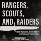 Rangers, Scouts, and Raiders: Origin, Organization, and Operations of Selected Special Operations Forces By Michael F. Dilley, Eric Jason Martin (Read by) Cover Image
