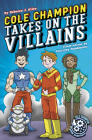 Cole Champion Takes on the Villains: Book 2 By Rebecca J. Allen, Courtney Huddleston (Illustrator) Cover Image