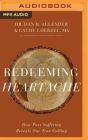 Redeeming Heartache: How Past Suffering Reveals Our True Calling Cover Image